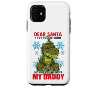 Dear Santa I Tried to be Good But I Take After My Daddy Coque pour iPhone 11