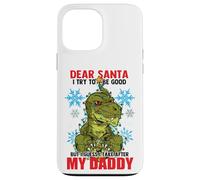 Dear Santa I Tried to be Good But I Take After My Daddy Coque pour iPhone 13 Pro Max