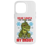 Dear Santa I Tried to be Good But I Take After My Daddy Coque pour iPhone 14 Pro Max