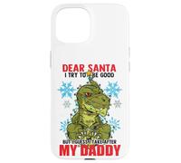 Dear Santa I Tried to be Good But I Take After My Daddy Coque pour iPhone 15