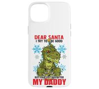 Dear Santa I Tried to be Good But I Take After My Daddy Coque pour iPhone 15 Plus