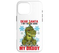 Dear Santa I Tried to be Good But I Take After My Daddy Coque pour iPhone 16 Pro Max