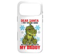 Dear Santa I Tried to be Good But I Take After My Daddy Coque pour iPhone 17 Pro Max