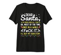 Dear Santa, I’ve Been Good All Year for Christmas T-Shirt Haut de Gamme
