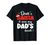 Dear Santa It Was My Dad's Fault Family Matching Christmas T-Shirt