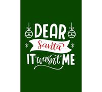 Dear Santa, It Wasn’t Me: Your alibi in a notebook-Santa will understand!