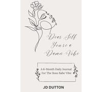 Dear Self, You're A Damn Vibe: A 6-Month Daily Journal For The Boss Babe Vibe