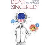 Dear Sincerely by David Hernandez David Hernandez (Auteur)