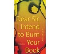 Dear Sir, I Intend to Burn Your Book: An Anatomy of a Book Burning