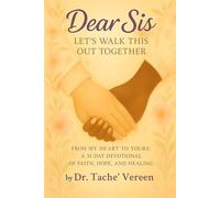 Dear Sis Let's Walk This Out Together: From My Heart to Yours a 31 Day Devotional of Faith, Hope, and Healing