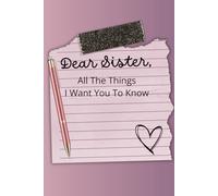 Dear Sister: All The Things I Want You to Know