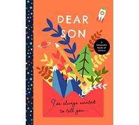 Dear Son Ive Always Wanted To Tell You