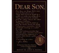 Dear Son: The Book Your Father Never Wrote you : 17 Keys to Kingdom Manhood