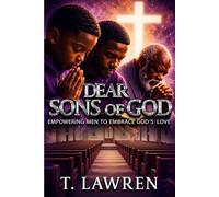 Dear Sons of God: Empowering Men to Embrace God's Love