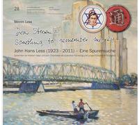 „Dear Steven - Something to remember me by“ John Hans Less (1923 - 2011) - Eine Spurensuche: Gedenken an meinen Vater und sein Überleben als jüdischer ... Heidelberg - Sonderveröffentlichungen)