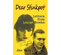 Dear Stinkpot: Letters From Louise Brooks (hardback)