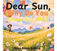 Dear Sun, Why Do You Shine For Me?