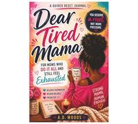 Dear Tired Mama: A Reset Journal for moms who do it all and still feel EXHAUSTED