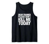Dear Trainer Please Don't Kill Me Today - Entraînement de Gym Amusant Débardeur