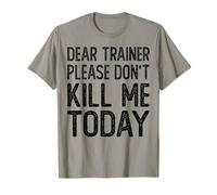 Dear Trainer Please Don't Kill Me Today Entraînement de Gym Amusant T-Shirt