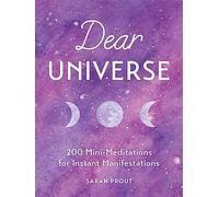 Dear Universe: 200 Mini Meditations for Instant Manifestations