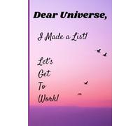 Dear Universe, I made a list! Let’s get to work!: Manifesting Book Journal, for Friends and Family