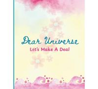 Dear Universe, Let's Make A Deal: A Journal for Wishes, Wins & Wonderful Days, 150 Pages, 7.5in x 9.25in , Blue, Pink and Yellow Color
