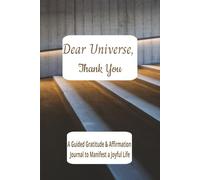 Dear Universe, Thank You: Your 100 Day Manifestation Companion Journal for Visualizing, Reflecting & Aligning