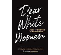 Dear White Women: Let's Get (Un)comfortable Talking about Racism