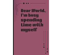 Dear World, I’m busy spending time with myself
