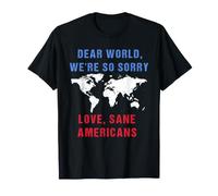 Dear World We are So Sorry for Americans T-Shirt