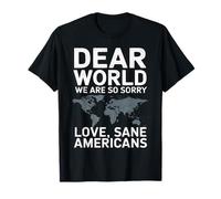 Dear World We Are So Sorry Love Sane Americans Carte T-Shirt