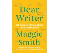 Dear Writer: Pep Talks & Practical Advice for the Creative Life