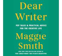 Dear Writer: Pep Talks & Practical Advice for the Creative Life