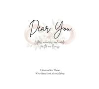Dear You: Letters, memories, and words for the one I miss