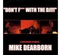 Dearborn, Mike - Don't Fuck with The DJ