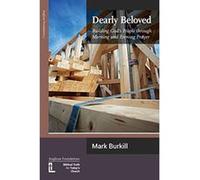 Dearly Beloved: Building God's People Through Morning and Evening Prayer - [Version Originale] Mark Burkill (Auteur)