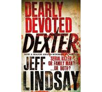 Dearly devoted dexter Jeff Lindsay (Auteur)