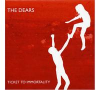 Dears, the - Ticket to Immortality [Import]