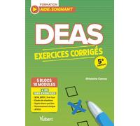 DEAS - Exercices corrigés pour les aides-soignants: Plus de 1200 exercices : QCM, QROC, analyses de situations, raisonnement clinique, AFGSU, sujets blancs