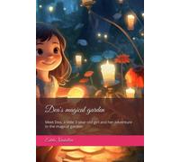 Dea's Magical Garden: Meet Dean, A Little 3-Year-Old Girl And Her Adventure In The Magical Garden.