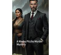 Death Among the Ancient Stones: A Machu Picchu Murder Mystery