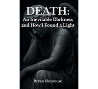 Death: An Inevitable Darkness and How I Found A Light