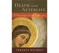 Death and Afterlife A Theological Introduction by Terence Nichols Terence Nichols (Auteur)