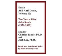 Death And Anti-Death, Volume 10: Ten Years After John Rawls (1921-2002)