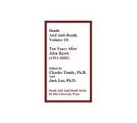 Death And Anti-Death, Volume 10: Ten Years After John Rawls (1921-2002)