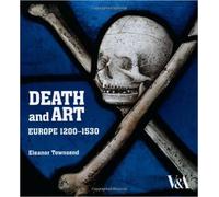 Death and Art: Europe 1200-1530