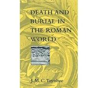 Death and Burial in the Roman World Jocelyn M. C. Toynbee (Auteur)