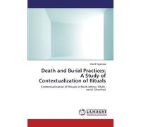 Death And Burial Practices: A Study Of Contextualization Of Rituals