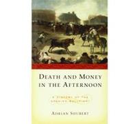 Death and Money in the Afternoon Adrian Shubert (Auteur)
